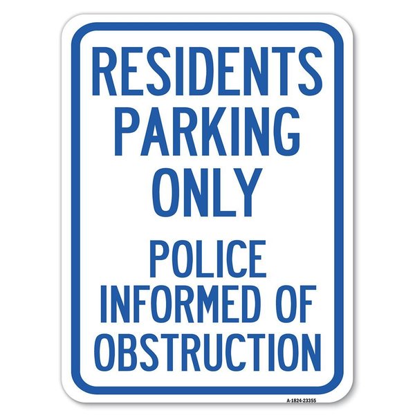 Signmission Parking Residents Parking Only Police Informed of Obstruction Parking, A-1824-23355 A-1824-23355
